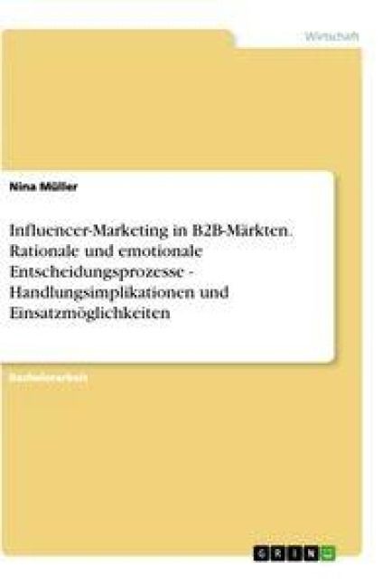 Produktbild: Influencer-Marketing in B2B-M&auml;rkten. Rationale und emotionale Entscheidungsprozesse - Handlungsimplikationen und Einsatzm&ouml;glichkeiten