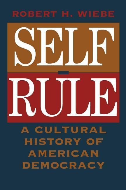 Produktbild: Wiebe, R: Self-Rule - A Cultural History of American Democra