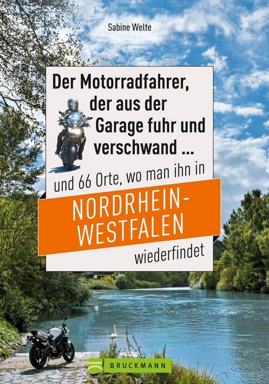 Produktbild: Motorradtouren NRW: Der Moppedfahrer, der aus der Garage fuhr und verschwand und 66 Orte, wo man ihn in NRW wiederfindet