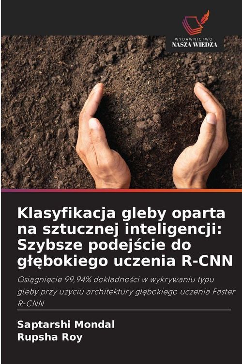 Produktbild: Klasyfikacja gleby oparta na sztucznej inteligencji: Szybsze podej&iquest;cie do g&iquest;&iquest;bokiego uczenia R-CNN