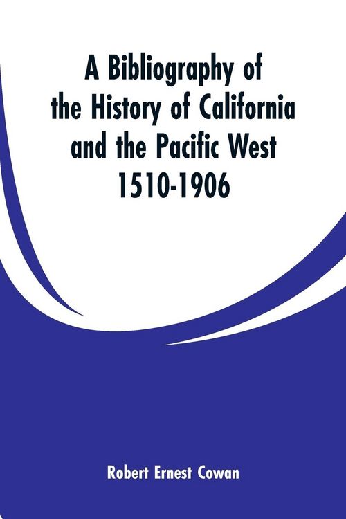 Produktbild: A Bibliography of the History of California and the Pacific West 1510-1906