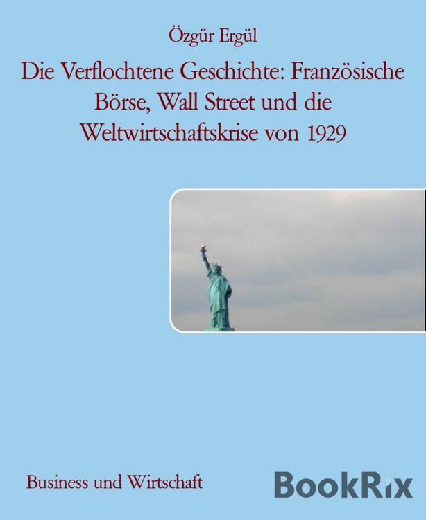 Produktbild: Die Verflochtene Geschichte: Franz&ouml;sische B&ouml;rse, Wall Street und die Weltwirtschaftskrise von 1929