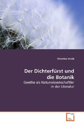Produktbild: Ver&eacute;b, K: Der Dichterf&uuml;rst und die Botanik
