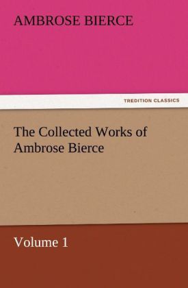 Produktbild: The Collected Works of Ambrose Bierce, Volume 1