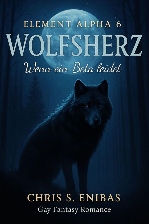 Produktbild: (ELEMENT ALPHA 6) Wolfsherz - Wenn ein Beta leidet