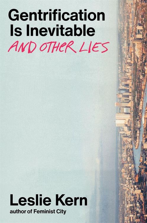 Produktbild: Gentrification Is Inevitable and Other Lies