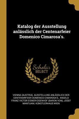 Produktbild: Katalog Der Ausstellung Anl&auml;sslich Der Centenarfeier Domenico Cimarosa's.