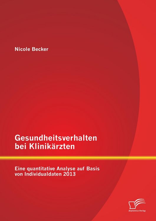 Produktbild: Gesundheitsverhalten bei Klinik&auml;rzten: Eine quantitative Analyse auf Basis von Individualdaten 2013
