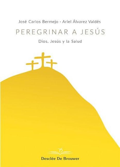 Produktbild: Peregrinar a Jes&uacute;s : Dios, Jes&uacute;s y la salud