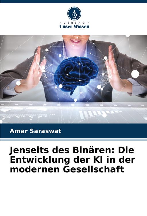 Produktbild: Jenseits des Bin&auml;ren: Die Entwicklung der KI in der modernen Gesellschaft