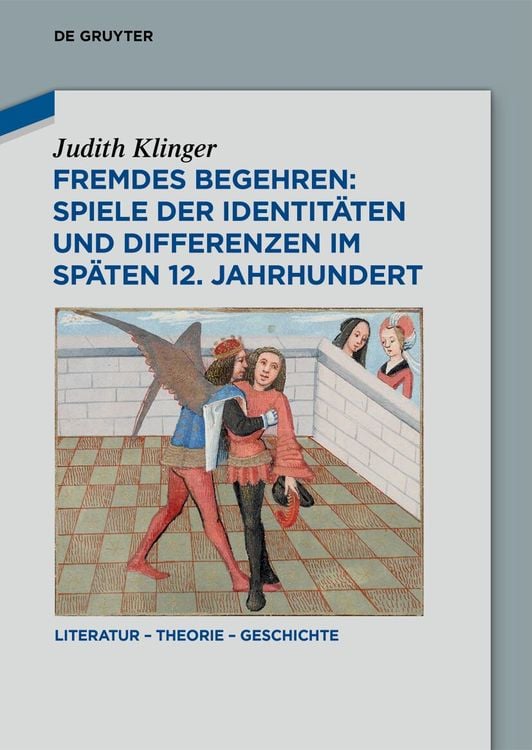 Produktbild: Fremdes Begehren: Spiele der Identitäten und Differenzen im späten 12. Jahrhundert