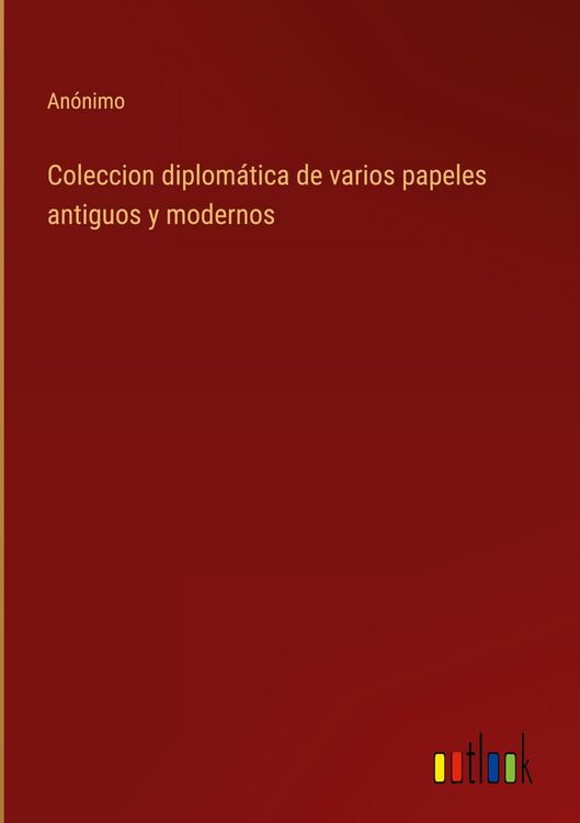 Produktbild: Coleccion diplom&aacute;tica de varios papeles antiguos y modernos