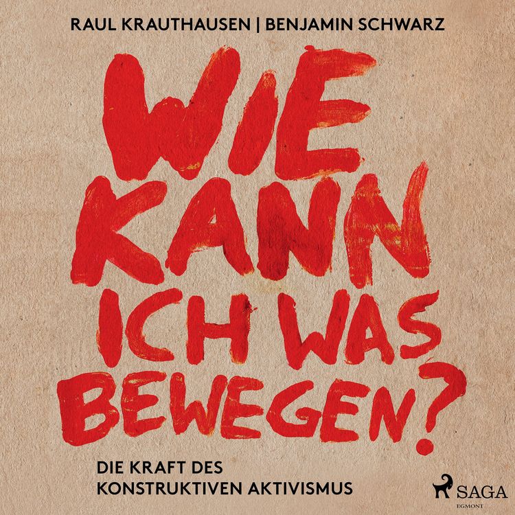 Produktbild: Wie kann ich was bewegen? - Die Kraft des konstruktiven Aktivismus