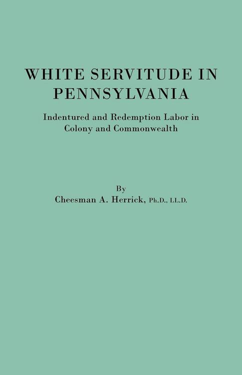 Produktbild: White Servitude in Pennsylvania. Indentured and Redemption Labor in Colony and Commonwealth