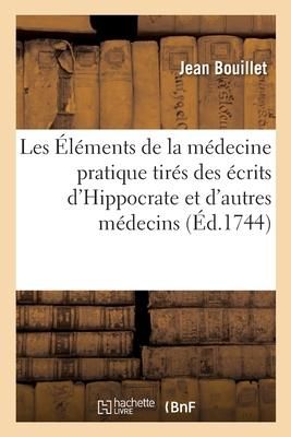 Produktbild: Les &Eacute;l&eacute;ments de la M&eacute;decine Pratique Tir&eacute;s Des &Eacute;crits d'Hippocrate