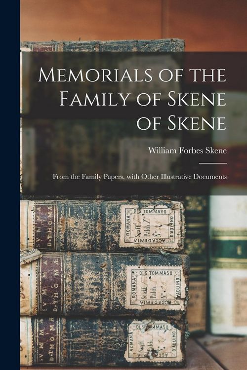 Produktbild: Memorials of the Family of Skene of Skene: From the Family Papers, with Other Illustrative Documents