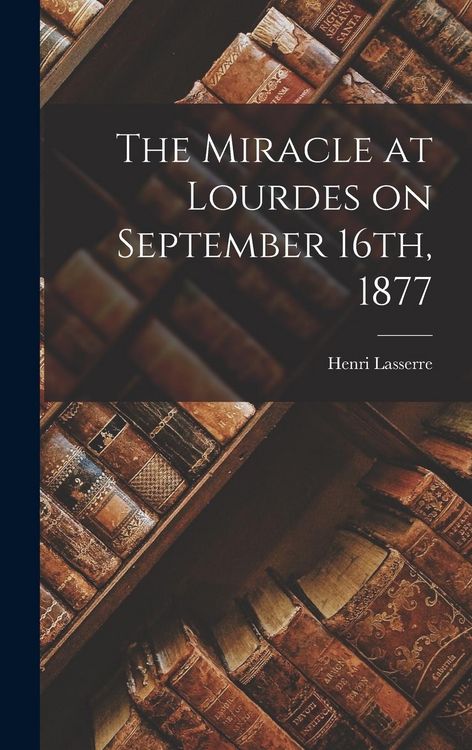 Produktbild: The Miracle at Lourdes on September 16th, 1877