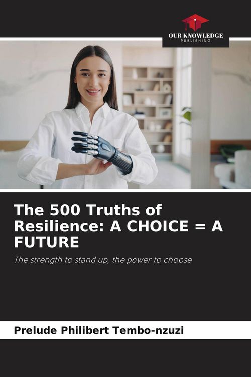 Produktbild: The 500 Truths of Resilience: A CHOICE = A FUTURE