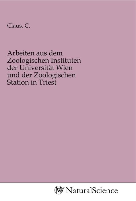 Produktbild: Arbeiten aus dem Zoologischen Instituten der Universit&auml;t Wien und der Zoologischen Station in Triest
