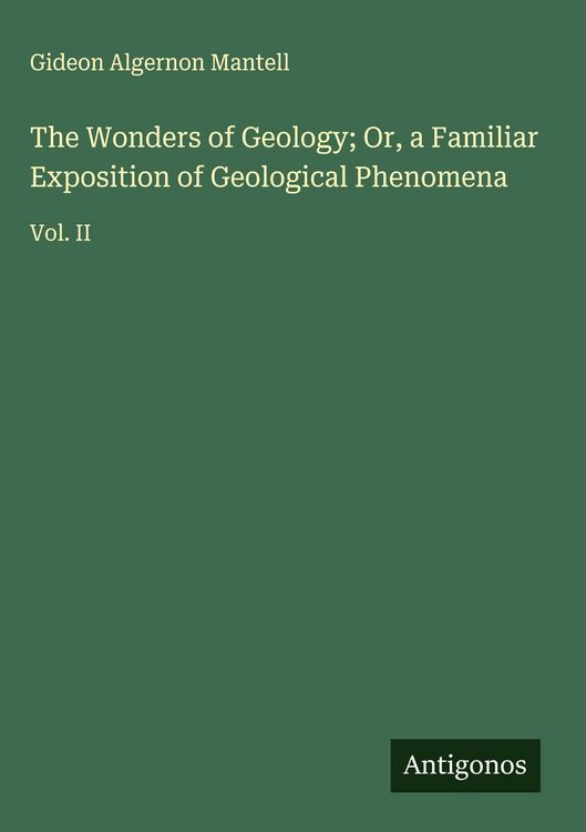 Produktbild: The Wonders of Geology; Or, a Familiar Exposition of Geological Phenomena