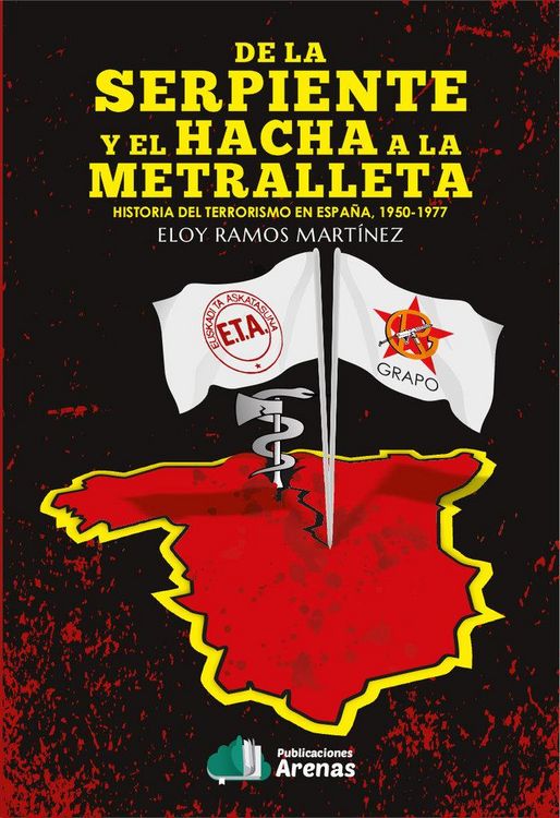 Produktbild: De La Serpiente Y El Hacha a La Metralleta . Historia Del Terrorismo En Espa&ntilde;a 1950.1977