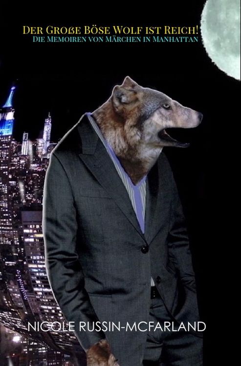 Produktbild: Der Gro&szlig;e B&ouml;se Wolf ist Reich! Die Memoiren von M&auml;rchen in Manhattan