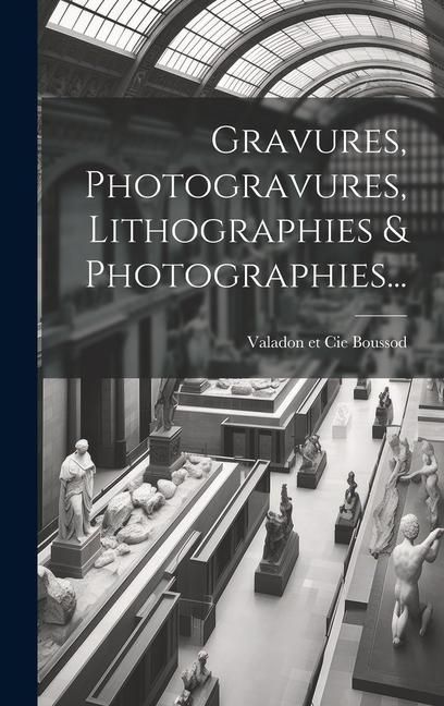 Produktbild: Gravures, Photogravures, Lithographies & Photographies...