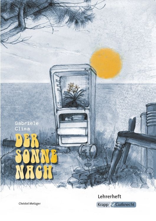 Produktbild: Der Sonne nach &ndash; Gabriele Clima &ndash; Lehrerheft &ndash; BaW&uuml; Realschule