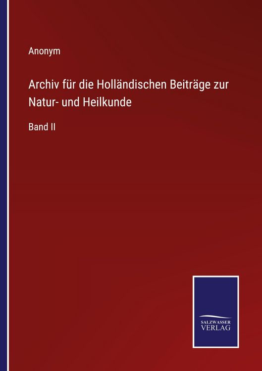 Produktbild: Archiv f&uuml;r die Holl&auml;ndischen Beitr&auml;ge zur Natur- und Heilkunde