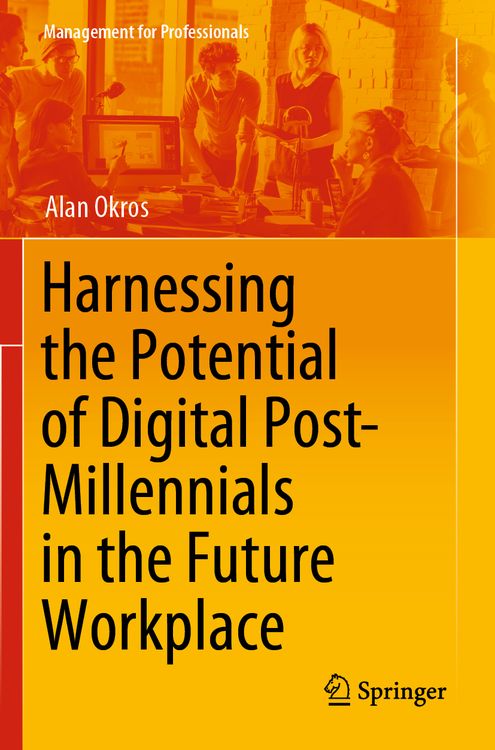 Produktbild: Harnessing the Potential of Digital Post-Millennials in the Future Workplace