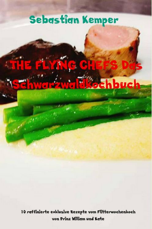 Produktbild: THE FLYING CHEFS Das Schwarzwaldkochbuch