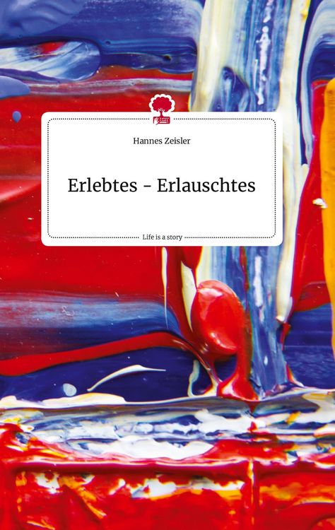 Produktbild: Erlebtes - Erlauschtes. Life is a Story - story.one
