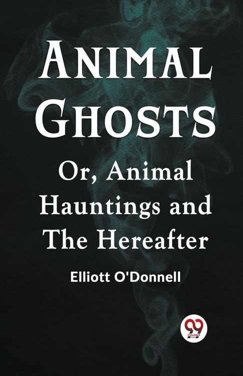 Produktbild: Animal Ghosts Or, Animal Hauntings and the Hereafter