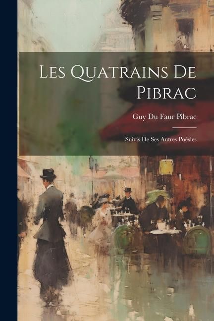 Produktbild: Les Quatrains De Pibrac: Suivis De Ses Autres Po&eacute;sies