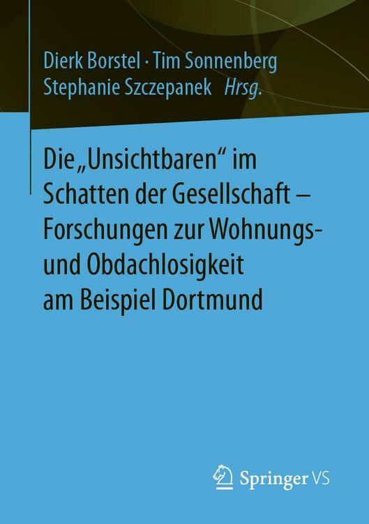 Produktbild: Die "Unsichtbaren" im Schatten der Gesellschaft - Forschungen zur Wohnungs- und Obdachlosigkeit am Beispiel Dortmund