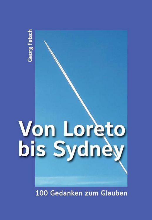 Produktbild: Von Loreto bis Sydney &ndash; 100 Gedanken zum Glauben