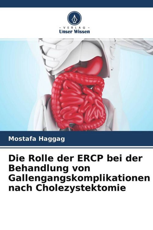 Produktbild: Die Rolle der ERCP bei der Behandlung von Gallengangskomplikationen nach Cholezystektomie