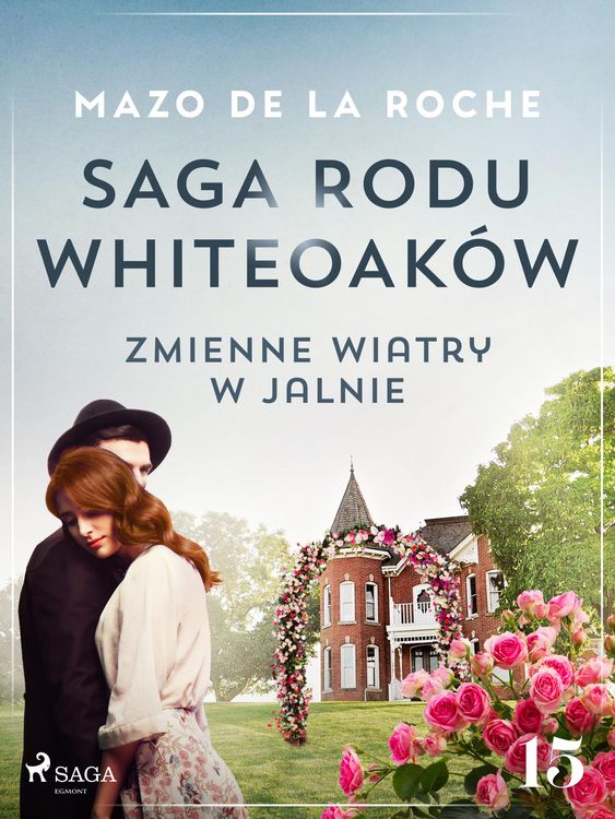 Produktbild: Saga rodu Whiteoak&oacute;w 15 - Zmienne wiatry w Jalnie