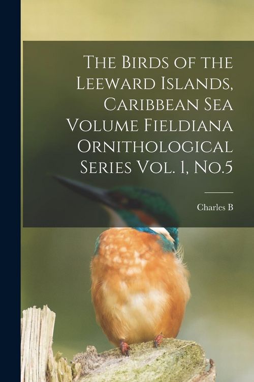 Produktbild: The Birds of the Leeward Islands, Caribbean sea Volume Fieldiana Ornithological Series Vol. 1, No.5