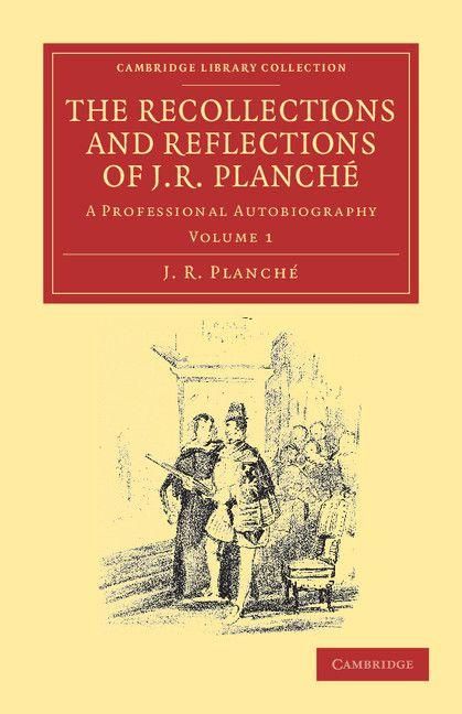 Produktbild: The Recollections and Reflections of J. R. Planche