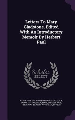 Produktbild: Letters To Mary Gladstone. Edited With An Introductory Memoir By Herbert Paul