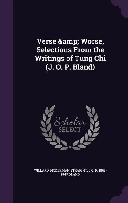 Produktbild: Verse & Worse, Selections From the Writings of Tung Chi (J. O. P. Bland)