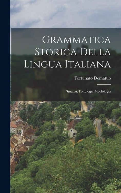 Produktbild: Grammatica Storica Della Lingua Italiana: Sintassi, Fonologia, Morfologia
