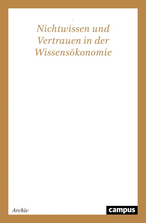Produktbild: Nichtwissen und Vertrauen in der Wissens&ouml;konomie