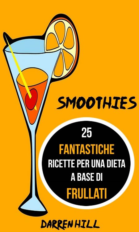 Produktbild: Smoothies: 25 Fantastiche Ricette per Una Dieta a Base di Frullati