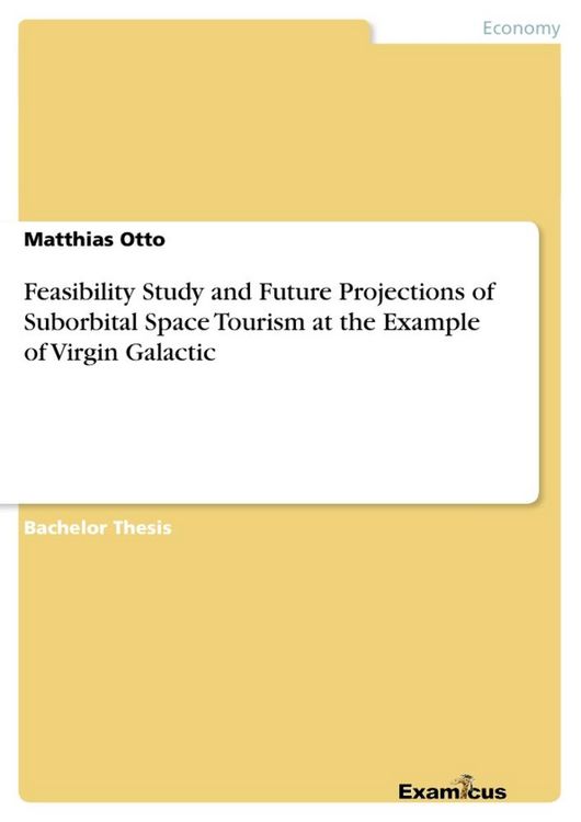 Produktbild: Feasibility Study and Future Projections of Suborbital Space Tourism at the Example of Virgin Galactic