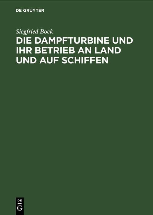 Produktbild: Die Dampfturbine und ihr Betrieb an Land und auf Schiffen