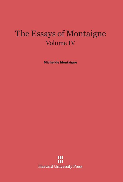 Produktbild: The Essays of Montaigne, Volume IV