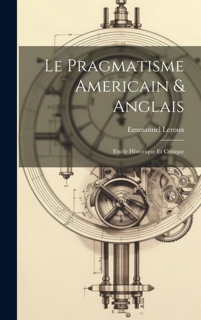 Produktbild: Le pragmatisme americain & anglais: Etude historique et critique