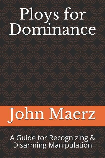 Produktbild: Ploys for Dominance: A Guide for Recognizing & Disarming Manipulation